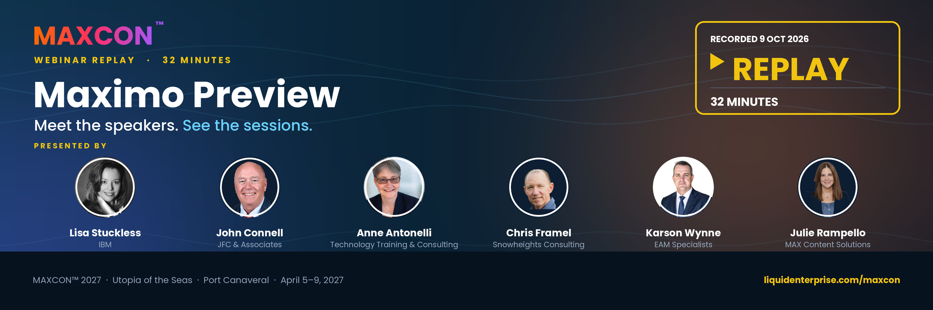 Watch the replay. Maximo Preview, recorded 9 October 2026, 32 minutes: meet the speakers, see the sessions. Presented by Lisa Stuckless of IBM, John Connell of JFC & Associates, Anne Antonelli of Technology Training & Consulting, Chris Framel of Snowheights Consulting, Karson Wynne of EAM Specialists and Julie Rampello of MAX Content Solutions.